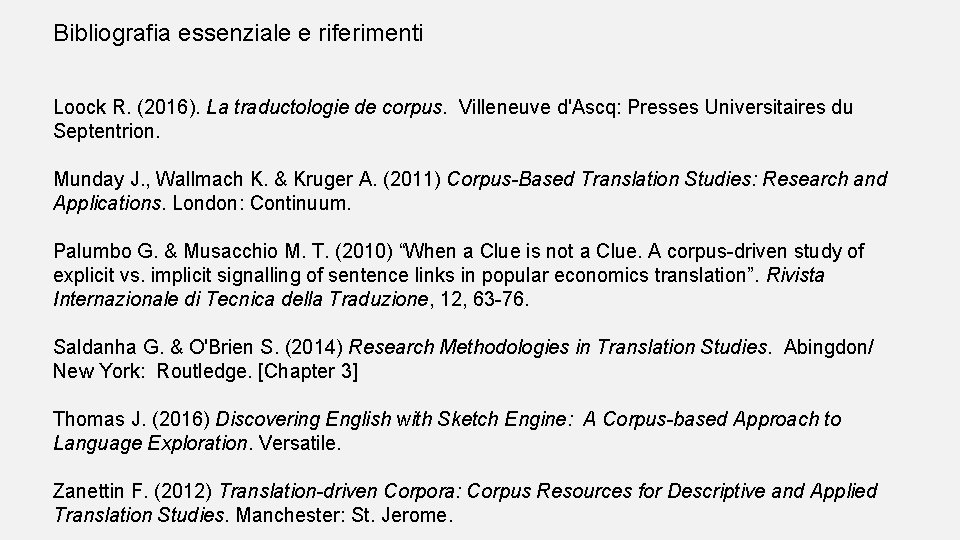 Bibliografia essenziale e riferimenti Loock R. (2016). La traductologie de corpus. Villeneuve d'Ascq: Presses