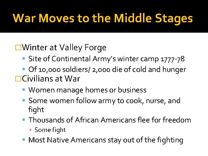 War Moves to the Middle Stages �Winter at Valley Forge Site of Continental Army’s