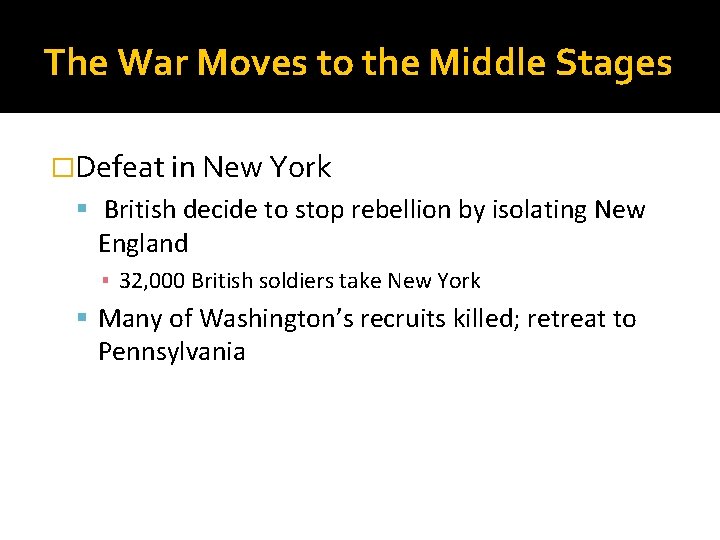 The War Moves to the Middle Stages �Defeat in New York British decide to