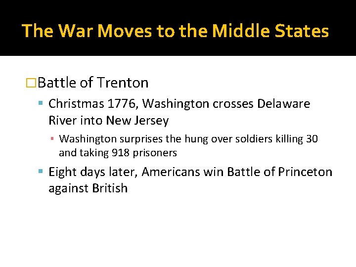 The War Moves to the Middle States �Battle of Trenton Christmas 1776, Washington crosses