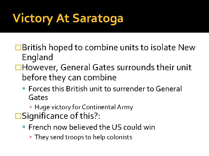 Victory At Saratoga �British hoped to combine units to isolate New England �However, General