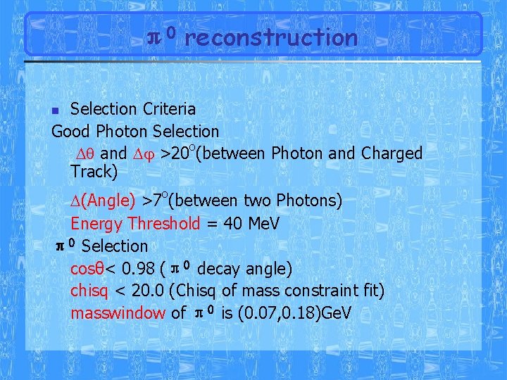 π0 reconstruction Selection Criteria Good Photon Selection and >20 o(between Photon and Charged Track)