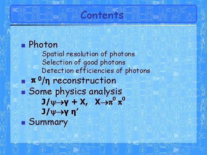 Contents n n n Photon Spatial resolution of photons Selection of good photons Detection