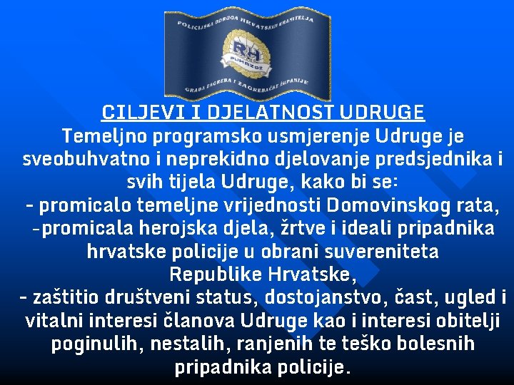 CILJEVI I DJELATNOST UDRUGE Temeljno programsko usmjerenje Udruge je sveobuhvatno i neprekidno djelovanje predsjednika