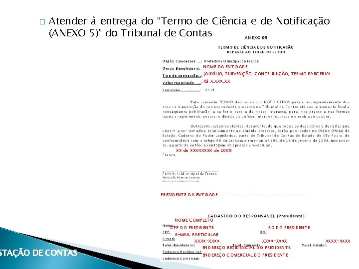 � Atender à entrega do “Termo de Ciência e de Notificação (ANEXO 5)” do