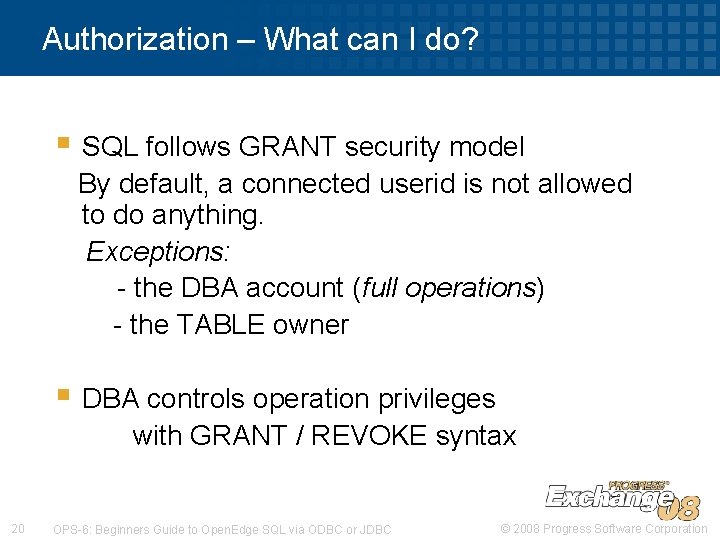 Authorization – What can I do? § SQL follows GRANT security model By default, Authorization – What can I do? § SQL follows GRANT security model By default,