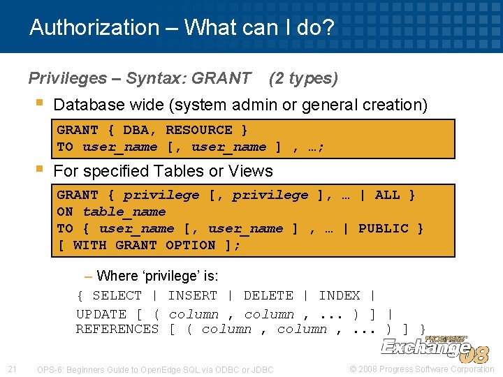 Authorization – What can I do? Privileges – Syntax: GRANT § (2 types) Database Authorization – What can I do? Privileges – Syntax: GRANT § (2 types) Database
