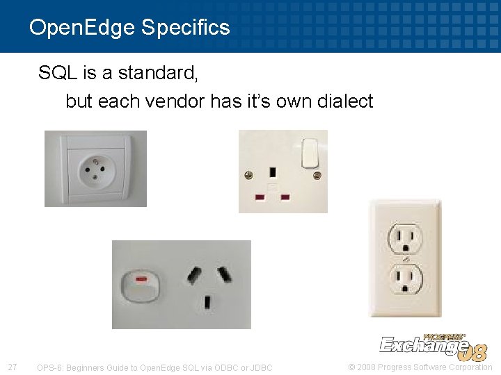 Open. Edge Specifics SQL is a standard, but each vendor has it’s own dialect Open. Edge Specifics SQL is a standard, but each vendor has it’s own dialect