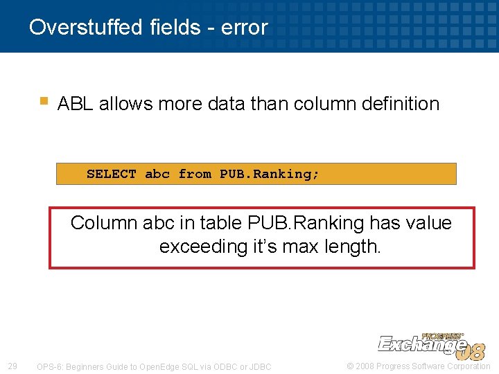 Overstuffed fields - error § ABL allows more data than column definition SELECT abc Overstuffed fields - error § ABL allows more data than column definition SELECT abc