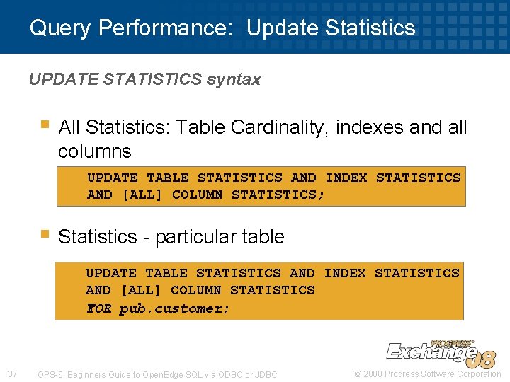 Query Performance: Update Statistics UPDATE STATISTICS syntax § All Statistics: Table Cardinality, indexes and Query Performance: Update Statistics UPDATE STATISTICS syntax § All Statistics: Table Cardinality, indexes and
