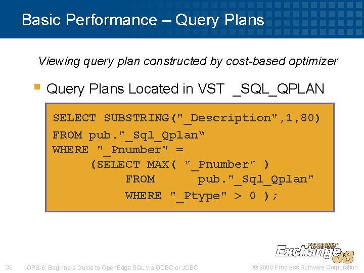 Basic Performance – Query Plans Viewing query plan constructed by cost-based optimizer § Query Basic Performance – Query Plans Viewing query plan constructed by cost-based optimizer § Query