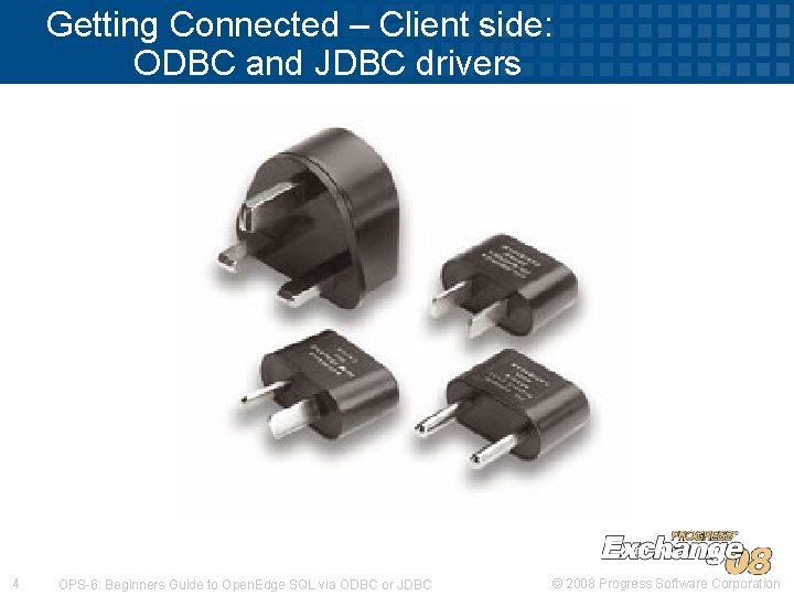 Getting Connected – Client side: ODBC and JDBC drivers 4 OPS-6: Beginners Guide to Getting Connected – Client side: ODBC and JDBC drivers 4 OPS-6: Beginners Guide to
