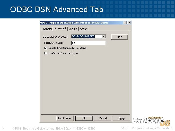 ODBC DSN Advanced Tab 7 OPS-6: Beginners Guide to Open. Edge SQL via ODBC ODBC DSN Advanced Tab 7 OPS-6: Beginners Guide to Open. Edge SQL via ODBC