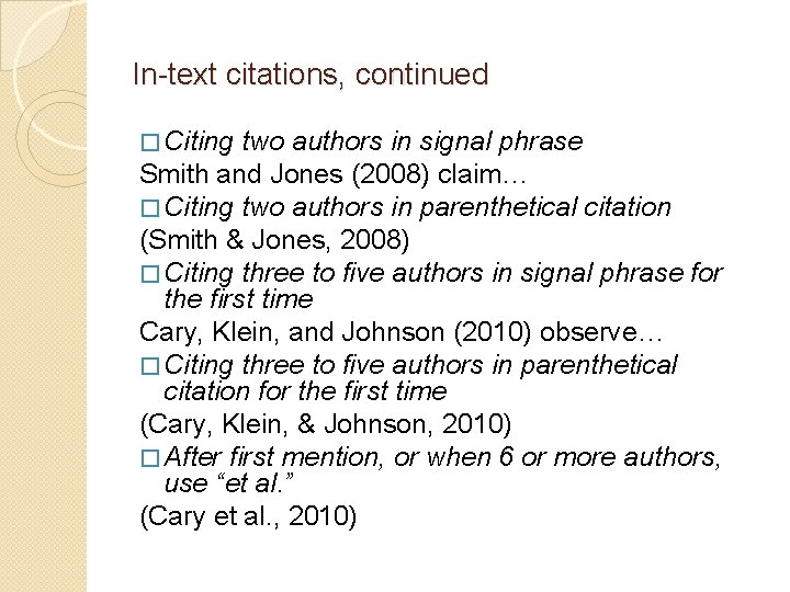 In-text citations, continued � Citing two authors in signal phrase Smith and Jones (2008)