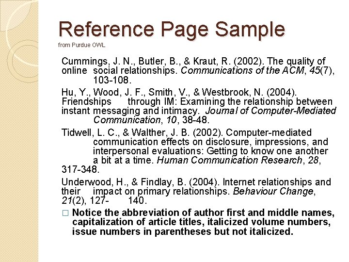 Reference Page Sample from Purdue OWL Cummings, J. N. , Butler, B. , &