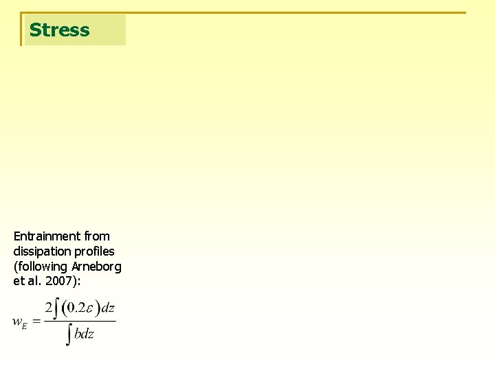 Stress Entrainment from dissipation profiles (following Arneborg et al. 2007): 