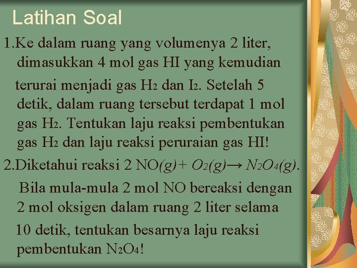 Latihan Soal 1. Ke dalam ruang yang volumenya 2 liter, dimasukkan 4 mol gas