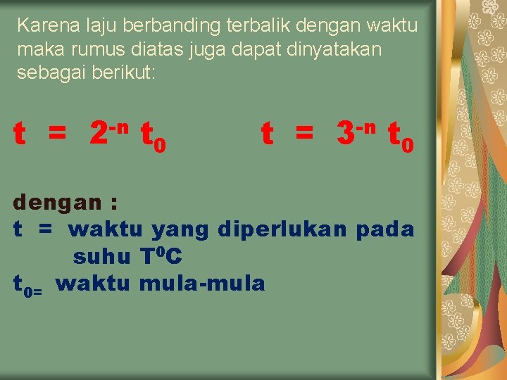 Karena laju berbanding terbalik dengan waktu maka rumus diatas juga dapat dinyatakan sebagai berikut: