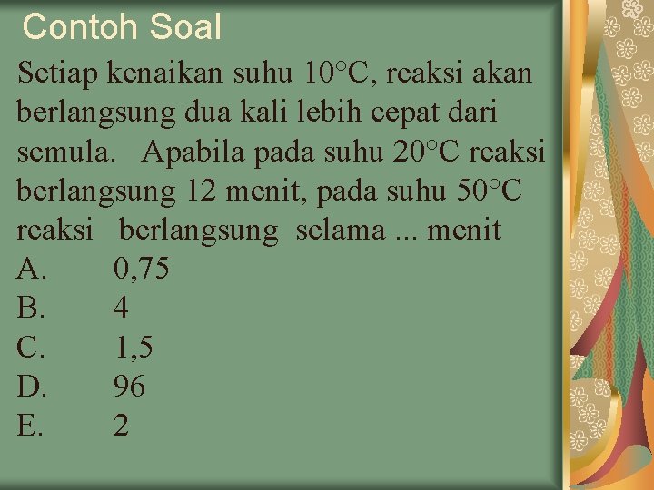 Contoh Soal Setiap kenaikan suhu 10°C, reaksi akan berlangsung dua kali lebih cepat dari