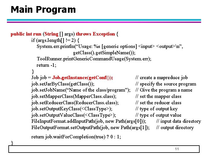 Main Program public int run (String [] args) throws Exception { if (args. length[]