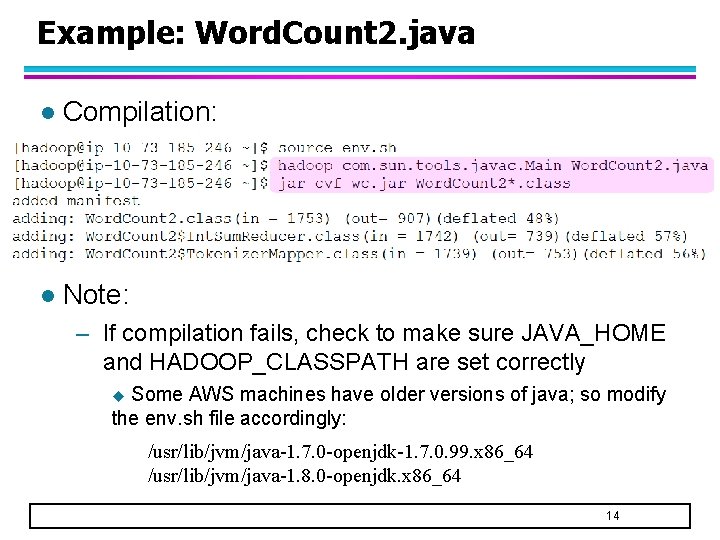 Example: Word. Count 2. java l Compilation: l Note: – If compilation fails, check