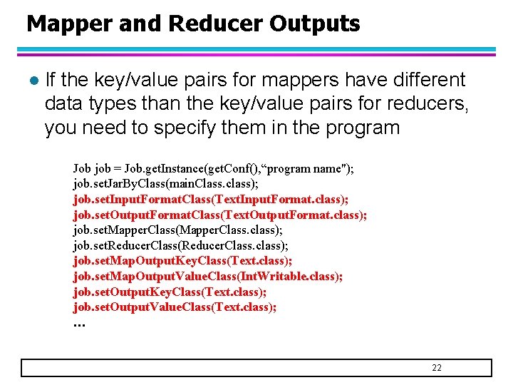 Mapper and Reducer Outputs l If the key/value pairs for mappers have different data