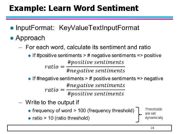 Example: Learn Word Sentiment l Thresholds are set dynamically 24 