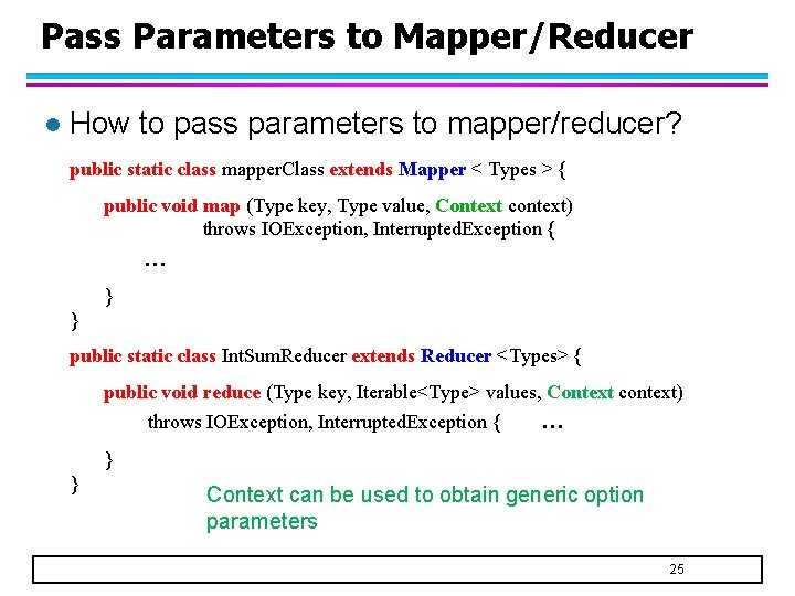 Pass Parameters to Mapper/Reducer l How to pass parameters to mapper/reducer? public static class