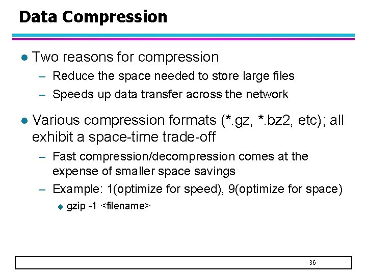 Data Compression l Two reasons for compression – Reduce the space needed to store