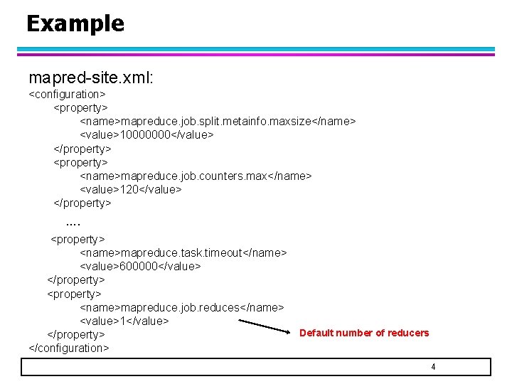 Example mapred-site. xml: <configuration> <property> <name>mapreduce. job. split. metainfo. maxsize</name> <value>10000000</value> </property> <name>mapreduce. job.