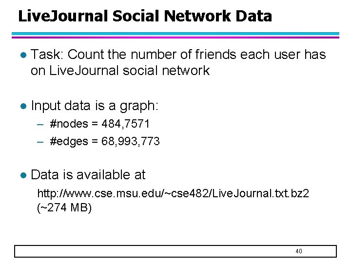 Live. Journal Social Network Data l Task: Count the number of friends each user