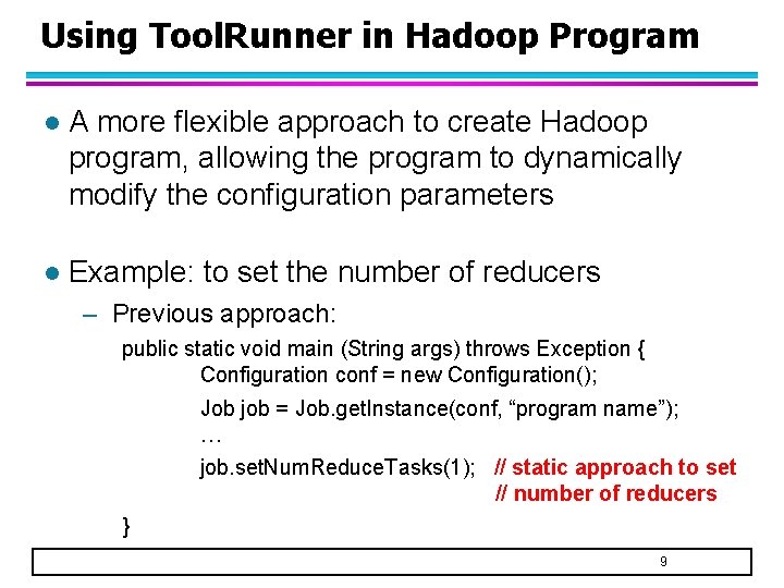 Using Tool. Runner in Hadoop Program l A more flexible approach to create Hadoop
