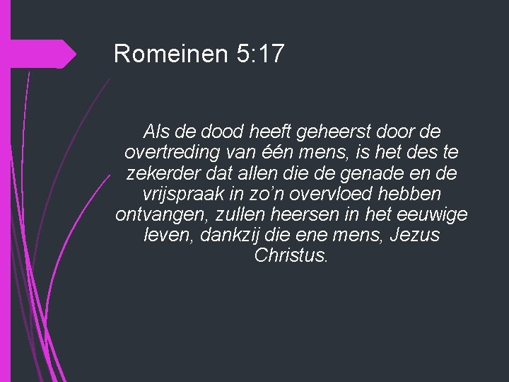 Romeinen 5: 17 Als de dood heeft geheerst door de overtreding van één mens,