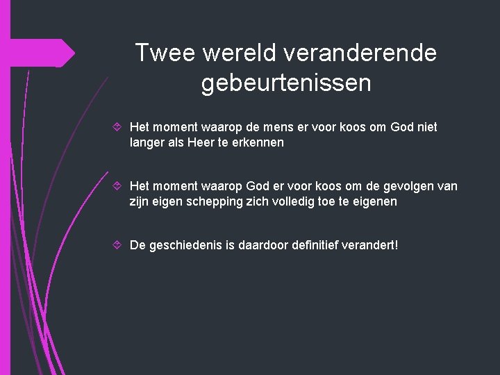 Twee wereld veranderende gebeurtenissen Het moment waarop de mens er voor koos om God