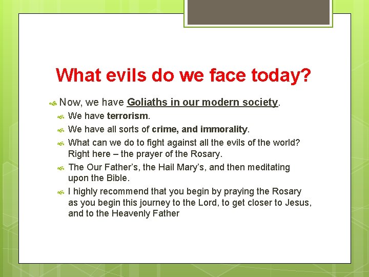 What evils do we face today? Now, we have Goliaths in our modern society.