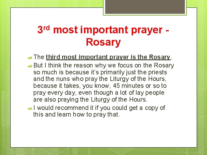 3 rd most important prayer Rosary The third most important prayer is the Rosary.