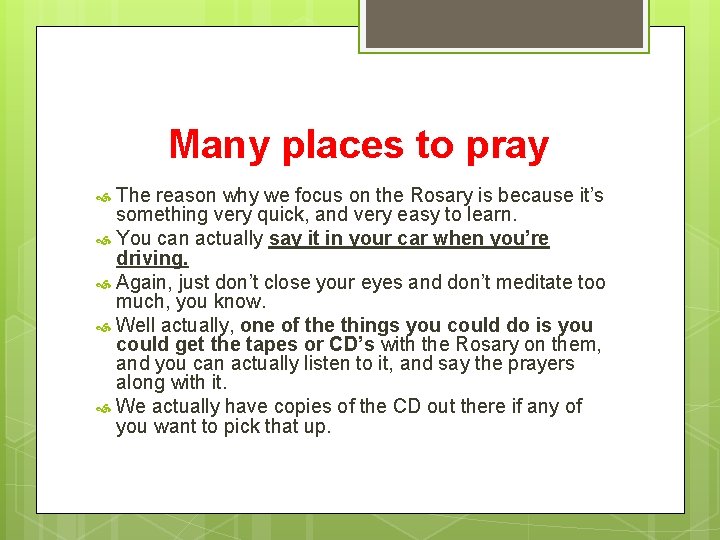 Many places to pray The reason why we focus on the Rosary is because