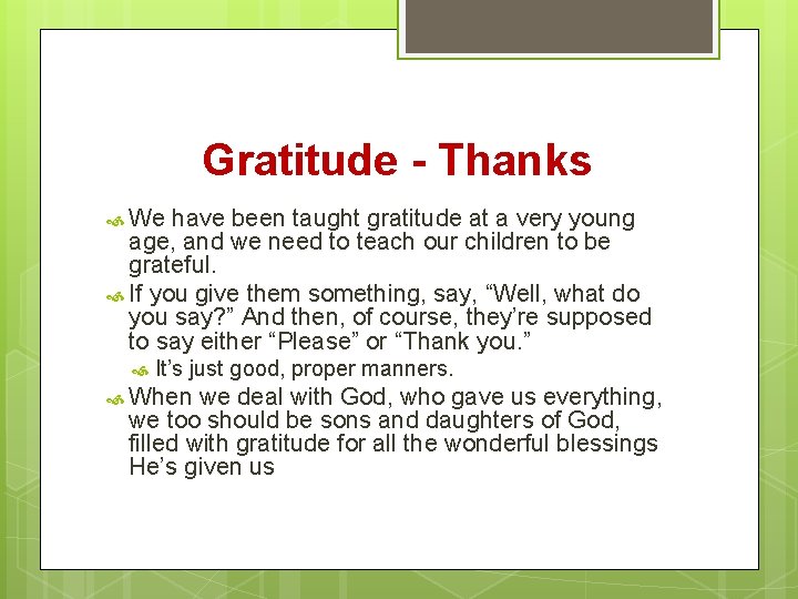 Gratitude - Thanks We have been taught gratitude at a very young age, and