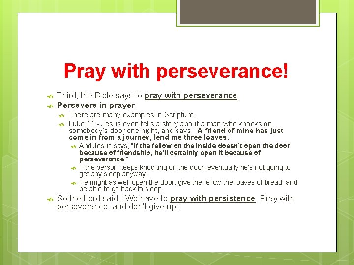 Pray with perseverance! Third, the Bible says to pray with perseverance. Persevere in prayer.