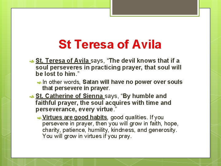 St Teresa of Avila St. Teresa of Avila says, “The devil knows that if