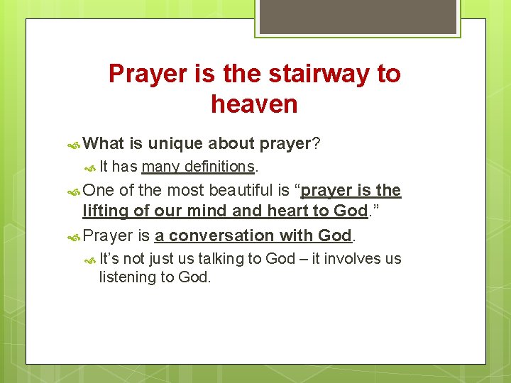Prayer is the stairway to heaven What It is unique about prayer? has many