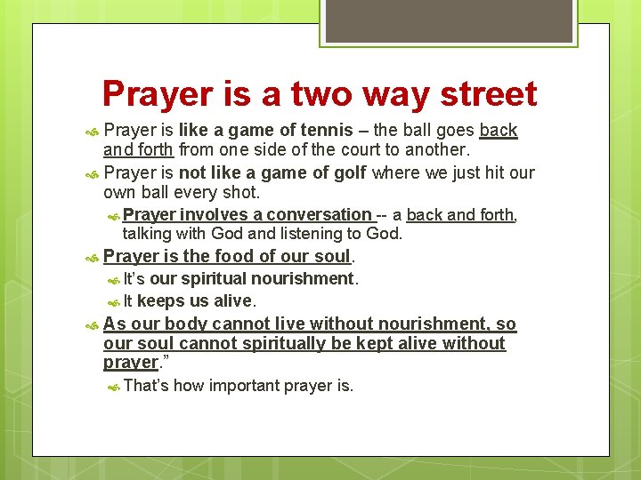 Prayer is a two way street Prayer is like a game of tennis –