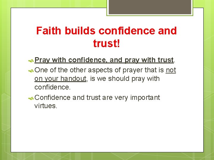 Faith builds confidence and trust! Pray with confidence, and pray with trust. One of