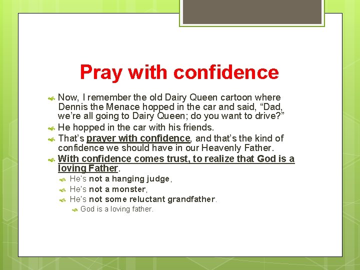 Pray with confidence Now, I remember the old Dairy Queen cartoon where Dennis the