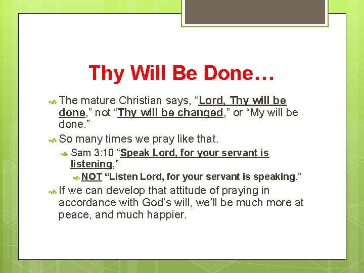 Thy Will Be Done… The mature Christian says, “Lord, Thy will be done, ”