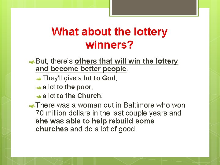 What about the lottery winners? But, there’s others that will win the lottery and