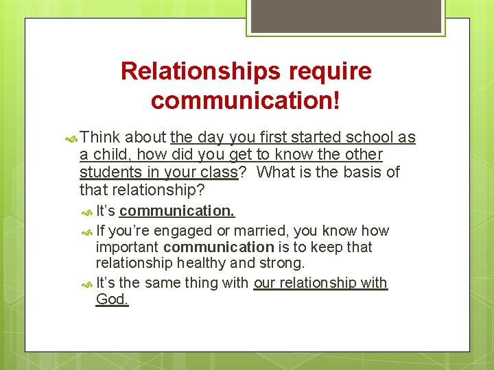 Relationships require communication! Think about the day you first started school as a child,