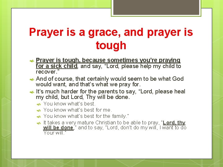 Prayer is a grace, and prayer is tough Prayer is tough, because sometimes you’re