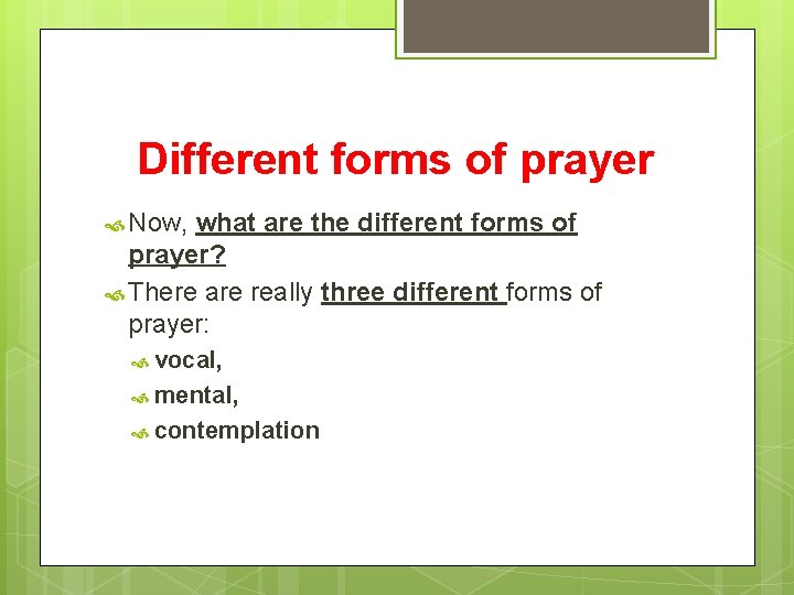 Different forms of prayer Now, what are the different forms of prayer? There are