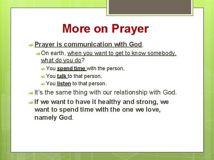 More on Prayer is communication with God. On earth, when you want to get